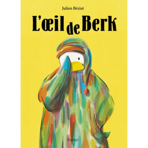 LIVRE ALBUM L'ŒIL DE BERK DE JULIEN BÉZIAT